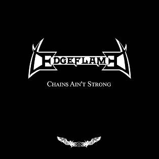 Edgeflame : Chains Ain't Strong